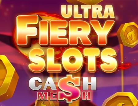 Fiery Slots Cash Mesh Ultra