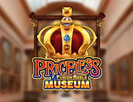 Priceless Museum Fusion Reels