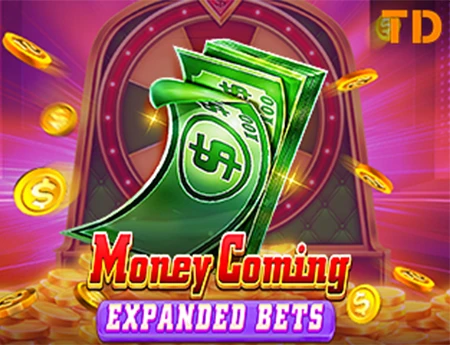 Money Coming Expand Bets